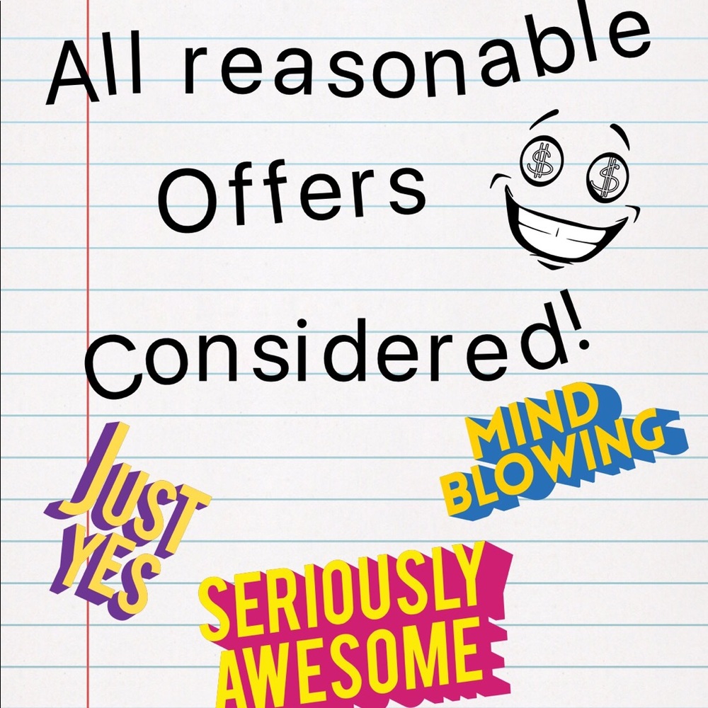 ALL REASONABLE OFFERS CONSIDERED!